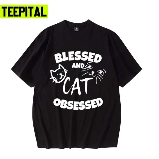 Trending Blessed And Cat Obsessed Unisex T-Shirt