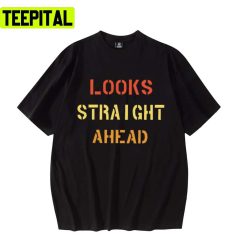 Trendy Quote Motivation Looks Straight Ahead Unisex T-Shirt