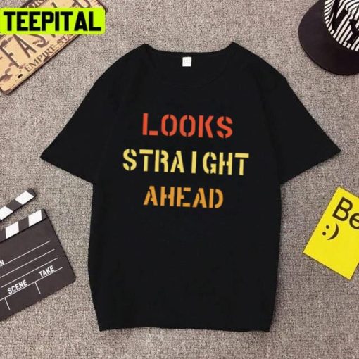 Trendy Quote Motivation Looks Straight Ahead Unisex T-Shirt