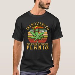 Vintage Introverted But Willing To Discuss Plants Smoke Weed Unisex T-Shirt