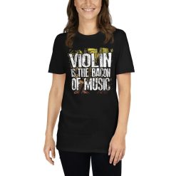 Violin Is The Bacon Of Music Funny Violinist Foodie Joke Bacon Lover Classical Composer Orchestra Band Musician T-Shirt