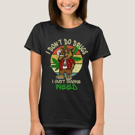 Vntage I Don’t Do Drugs Just Smoke Weed Funny Bear Unisex T-Shirt