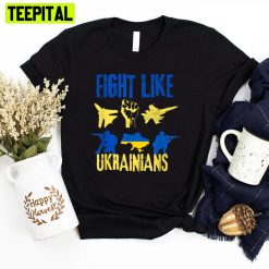 We Are Here Fight Like Ukrainian Unisex T-Shirt