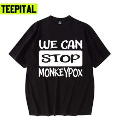 We Can Stop Monkeypox Virus Awareness Let’s Prevent Monkeypox Disease Quote Unisex T-Shirt