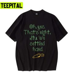 We Settled Hard Trendy Text Design Unisex T-Shirt