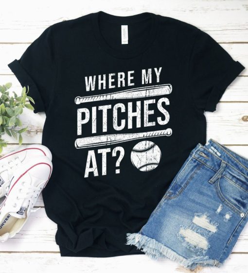 Where My Pitches At Shirt