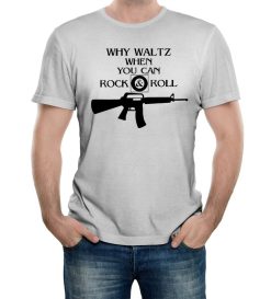 Why Waltz When You Can Rock and Roll Mens T-Shirt