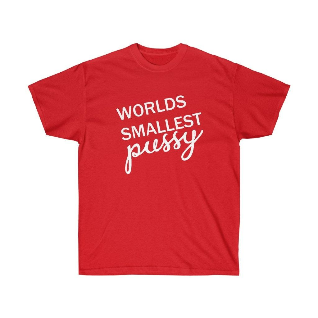 Worlds Smallest Pussy Shirt