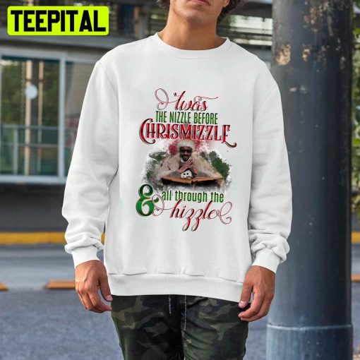 Xmas Twas The Nizzle Before Chrismizzle Snoop Dogg Rapper Unisex T-Shirt