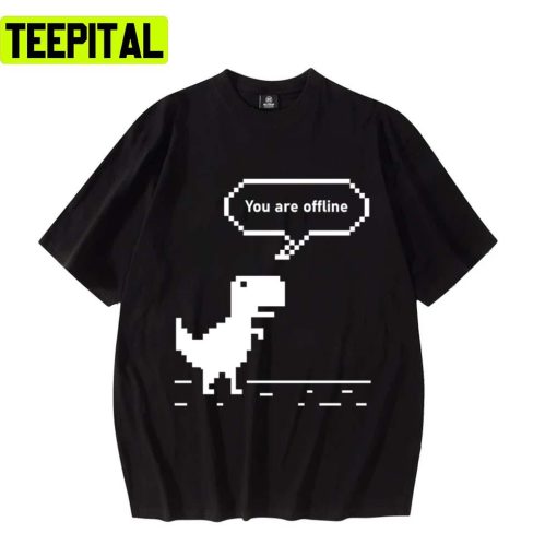 You Are Offline Chrome Dinosaur 8 Bit Dinosaur Chrome Unisex T-Shirt