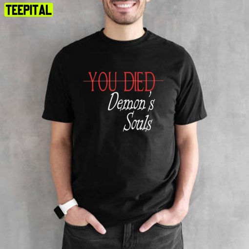 You Died Demon’s Souls Game Unisex T-Shirt