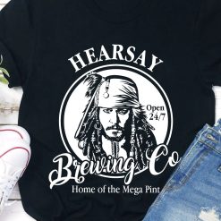 Hearsay Brewing Co Home Of The Mega Pint Captain Jack Sparrow Pirate Of The Caribbean Johnny Depp Unisex T-Shirt