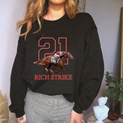 21 Rich Strike Kentucky Derby Rich Strike Horse Champion 2022 Unisex Sweatshirt