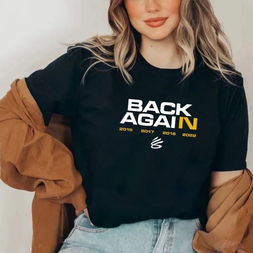 Back Again 2022 Trending Steph Curry Warriors Champions Shirt