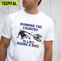 New Trending 2022 Running The Country Is Like Riding A Bike Joe Biden Unisex T-Shirt
