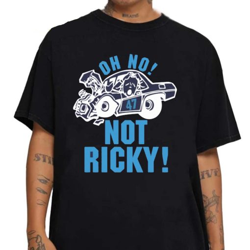 2022 Trending Oh No Not Ricky Unisex T-Shirt