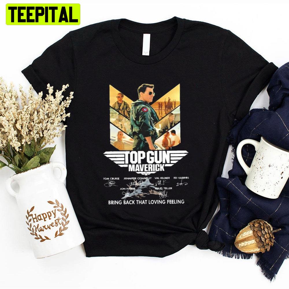 Top Gun Maverick Bring Back That Loving Feeling Fighter Pilot T Shirt -  Teeholly