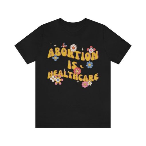 Abortion Is Healthcare Shirt