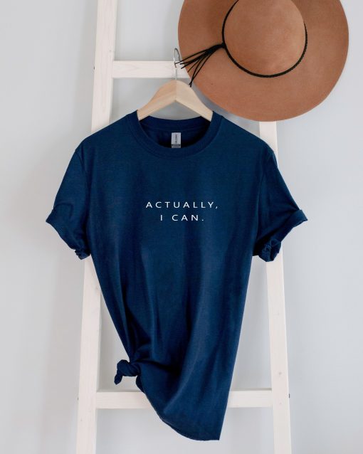 Actually I Can Feminist Unisex T-Shirt