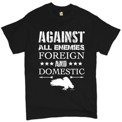 Against All Enemies Foreign And Domestic Veteran Military Oath Unisex T-Shirt