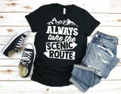 Always Take The Scenic Route Shirt