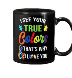 Autism Awareness See Your True Colors That’s Why I Love You Premium Sublime Ceramic Coffee Mug Black