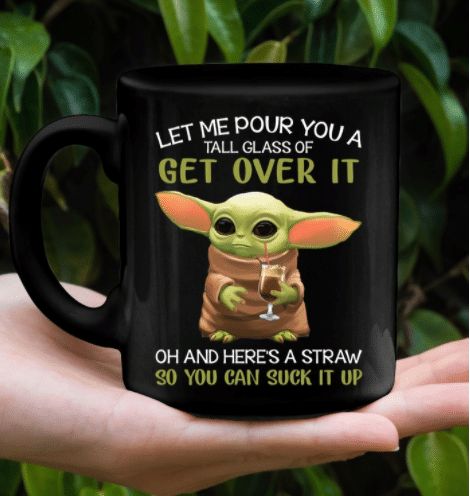 Let Me Pour You A Tall Glass Of Get Over It Funny Baby Yoda Coffee Mug sold  by Prepared-Preacher, SKU 5368029