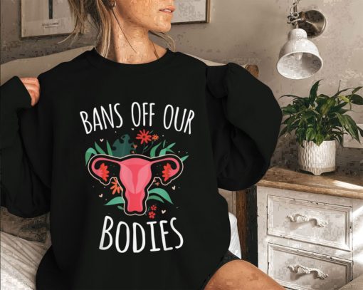 Bans Off Our Bodies Pro Roe Protect Roe 1973 Women’s Rights Unisex Sweatshirt