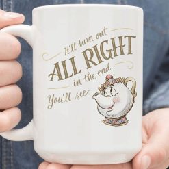 Beauty And The Beast Mr Potts It’ll Turn Out All Right In The End You’ll See Premium Sublime Ceramic Coffee Mug White