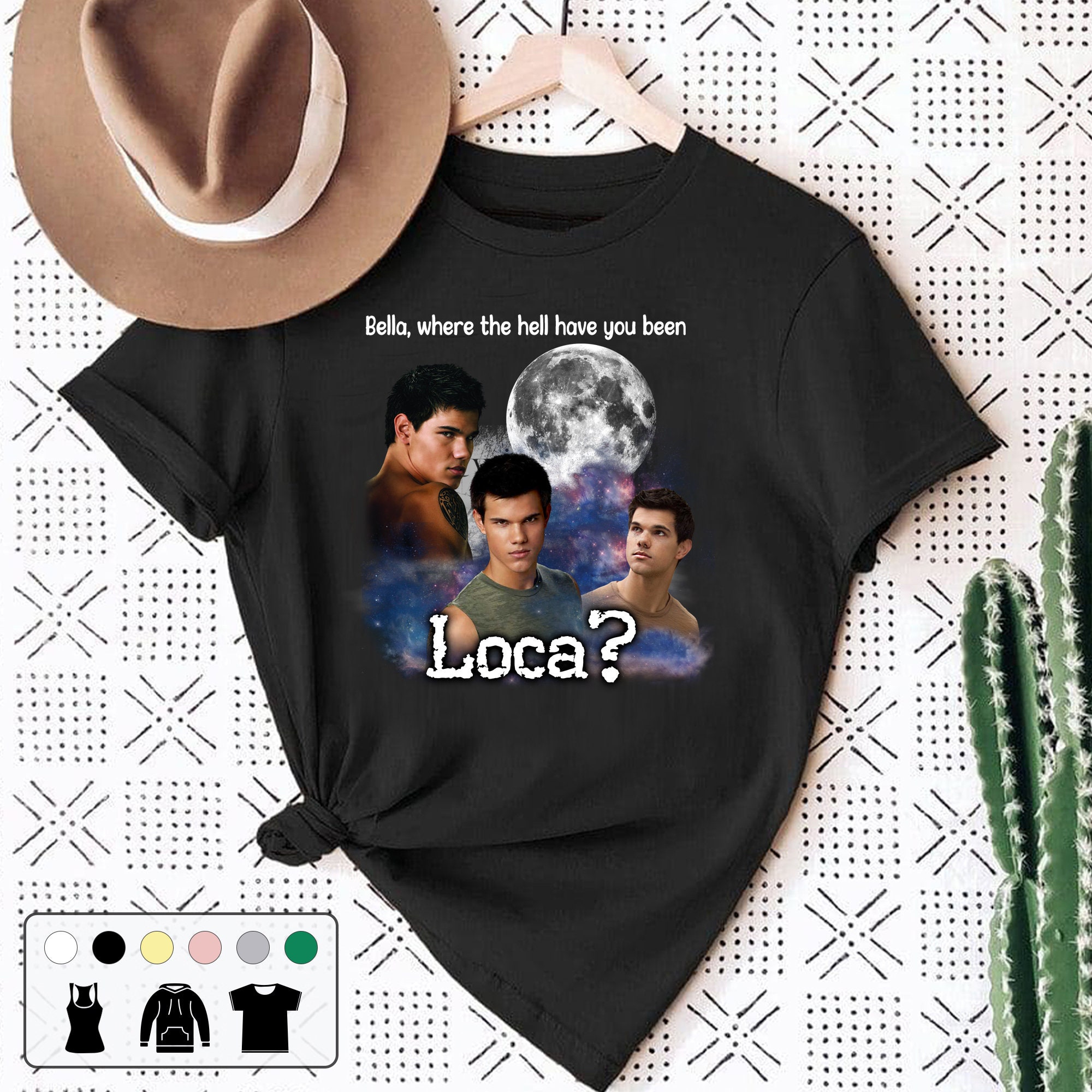 Bella Where The Hell Have You Been Loca Twilight Saga Unisex T-Shirt