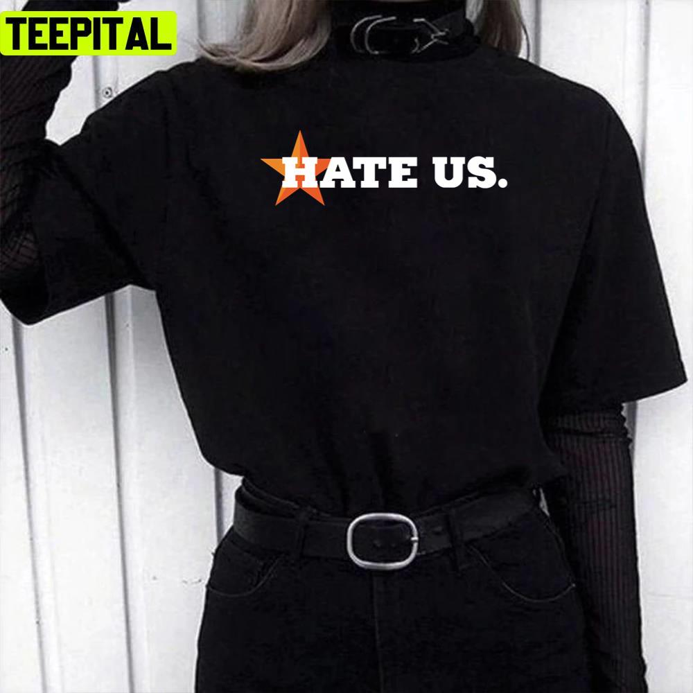 Best Selling Hate Us Astros Unisex T-Shirt
