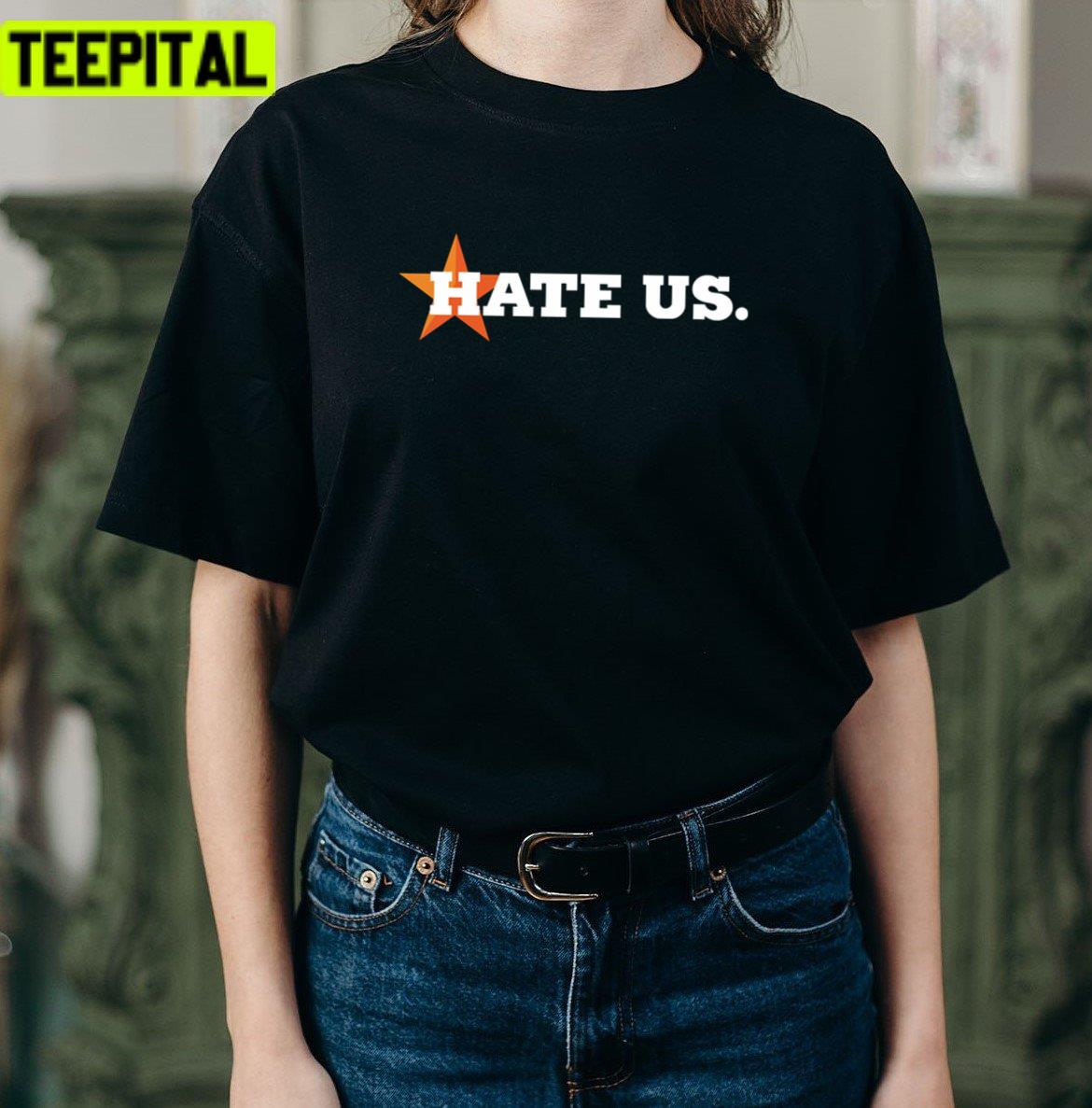 Best Selling Hate Us Astros Unisex T-Shirt
