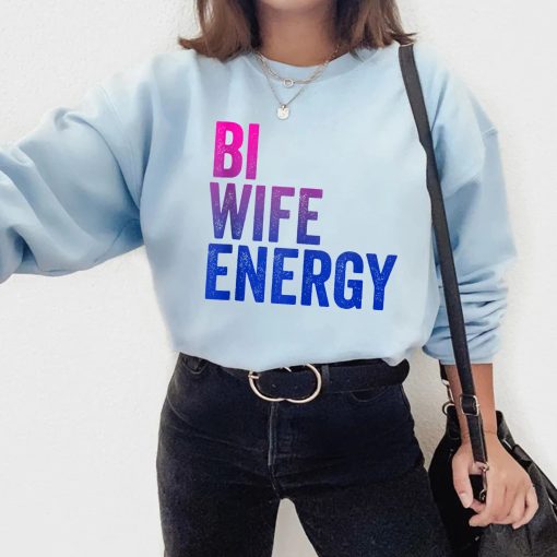 Bi Wife Energy Bisexual Pride Unisex T-Shirt