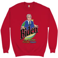 Biden The Quicker Fcker Upper Not My President Sweatshirt