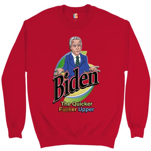 Biden The Quicker Fcker Upper Not My President Sweatshirt