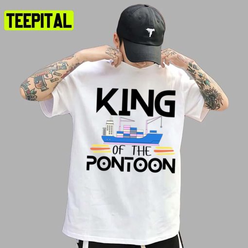 Big Ship Trending Design King Of The Pontoon Unisex T-Shirt