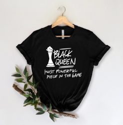 Black Queen Most Powerful Piece In The Game Unisex T-Shirt