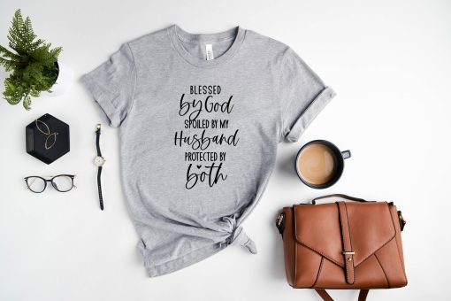 Blessed By God Spoiled By My Husband Unisex T-Shirt