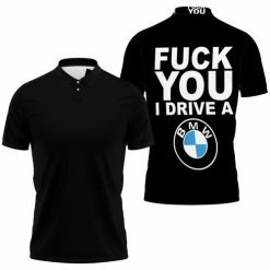 Bmw Auto Logo I Drive A Bmw 3d Jersey Polo Shirt Model A31199 All Over Print Shirt 3d T-shirt