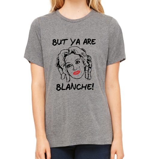 But Ya Are Blanche Bette Davis Whatever Happened To Baby Jane Unisex T-Shirt