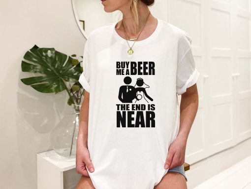 Buy Me A Beer The End Is Near Groom Bride Unisex Sweatshirt