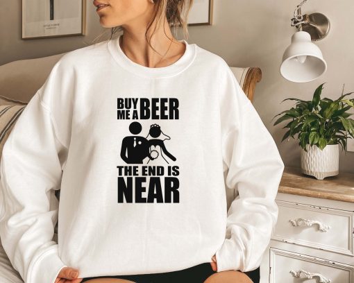 Buy Me A Beer The End Is Near Groom Bride Unisex Sweatshirt