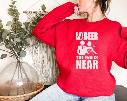 Buy Me A Beer The End Is Near Groom Bride Unisex Sweatshirt