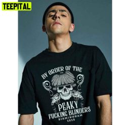 By Order Of The Peaky Fucking Blinders Unisex T-Shirt