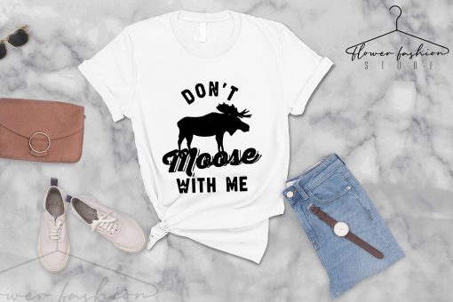 Camping Funny Moose Don’t Moose With Me Adventure Unisex T-Shirt