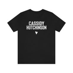 Cassidy Hutchinson Trump Testimony Heart Hutchinson Witness Testimony Jan 6 Bella Unisex T-Shirt