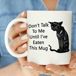 Cat Black Don’t Talk To Me Until I’ve Eaten This Mug Premium Sublime Ceramic Coffee Mug White