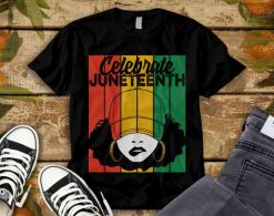 Celebrate Juneteenth Black Pride Afro Woman Independence Day T-Shirt