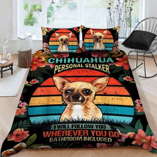 Chihuahua Personal Stalker I Will Follow You Wherever You Go Bathroom Included Cotton Bedding Sets