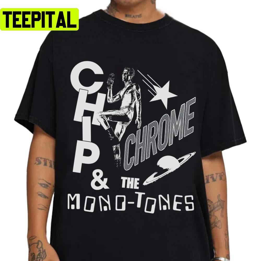 Chip Chrome The Monotones The Neighbourhood Band Unisex T-Shirt